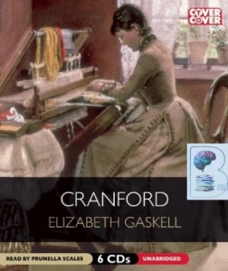 Cranford written by Elizabeth Gaskell performed by Prunella Scales on CD (Unabridged)